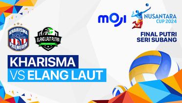 Final Putri: Kharisma Premium vs Elang Laut - Seri Subang - Full Match | Nusantara Cup 2024