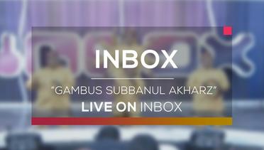 Gambus Subbanul Akharz (Live on Inbox)