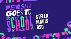 PERSITA GOES TO SCHOOL | STELLA MARIS BSD