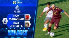 Mini Match - PSM Makassar VS Bali United FC | BRI Liga 1 2022/2023