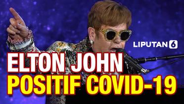Elton John Positif Covid-19, Alami Gejala Ringan