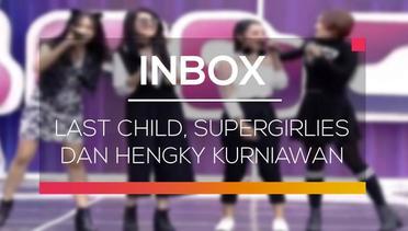 Inbox - Last Child, Supergirlies dan Hengky Kurniawan