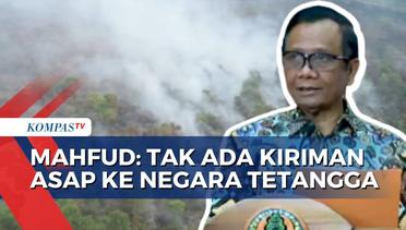 Kata Menkopolhukam Mahfud MD soal Kebakaran Hutan dan Lahan di Indonesia