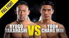 Ryogo Takahashi vs. Yoon Chang Min | ONE Championship Full Fight