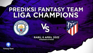 Prediksi Fantasy Liga Champions : Manchester City vs Atletico Madrid