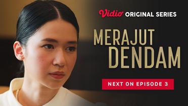 Merajut Dendam - Vidio Original Series | Next On	Episode 3