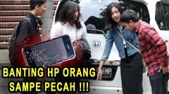 GREGET!!! Banting Handphone Orang Gak Dikenal -Prank Indonesia Nasgul#5
