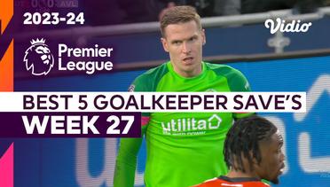 5 Aksi Penyelamatan Kiper Terbaik | Matchweek 27 | Premier League 2023/24