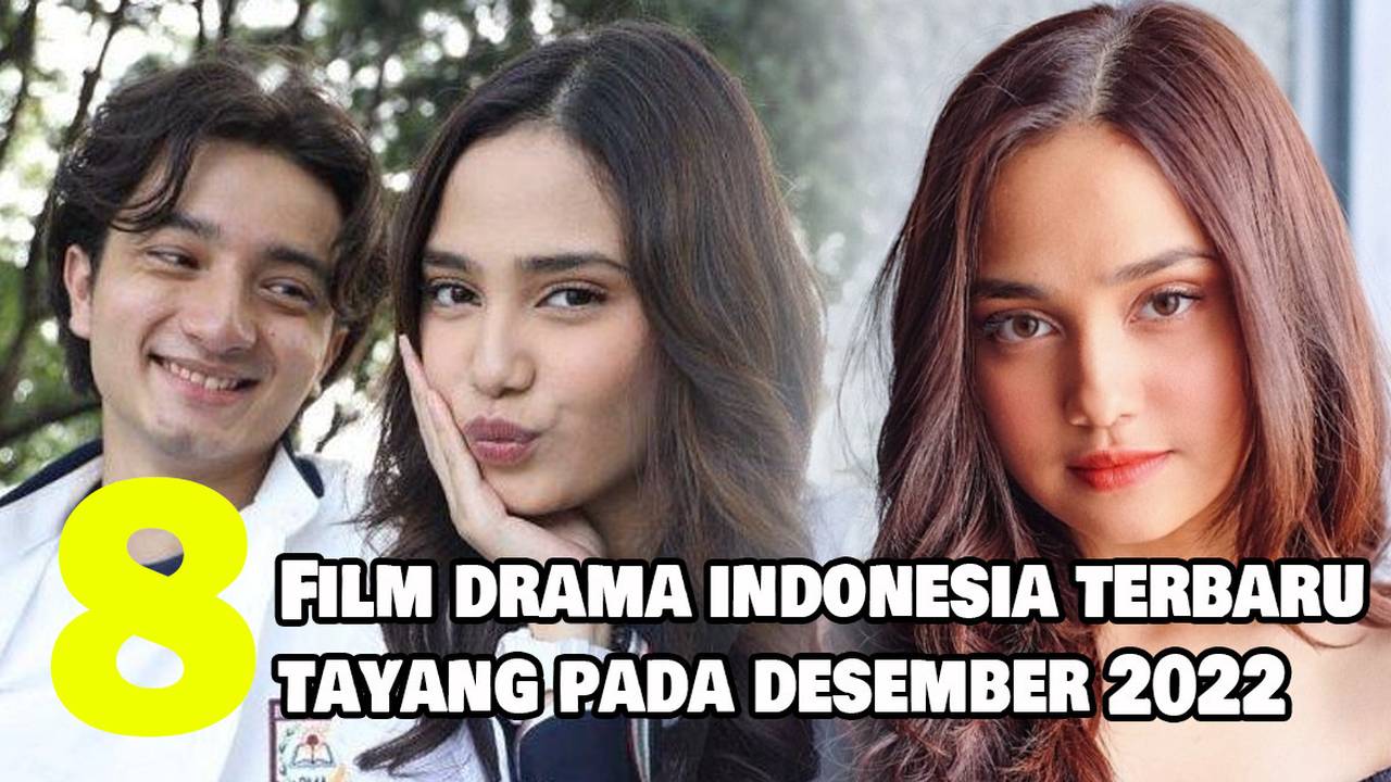 8 Rekomendasi Film Drama Indonesia Terbaru Yang Tayang Pada Desember 2022 Full Movie Vidio 