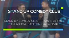 Stand Up Comedy Club - Ryan Thamrin, Dani Aditya, Babe Cabita 17/02/16