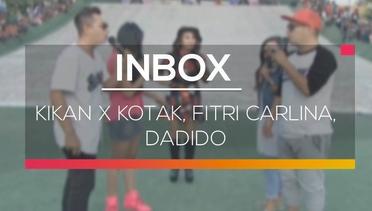 Inbox - Kikan X Kotak, Fitri Carlina, Dadido 16/03/16