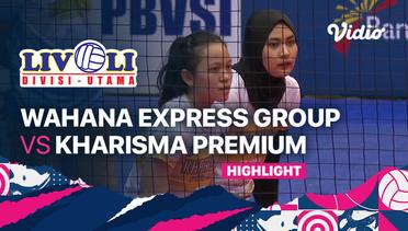 Highlights  | Wahana vs Kharisma Premium | Livoli Divisi Utama Putri 2022