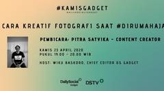 #KamisGadget Cara Kreatif Fotografi Saat #DirumahAja Bersama Pitra Satvika - Content Creator