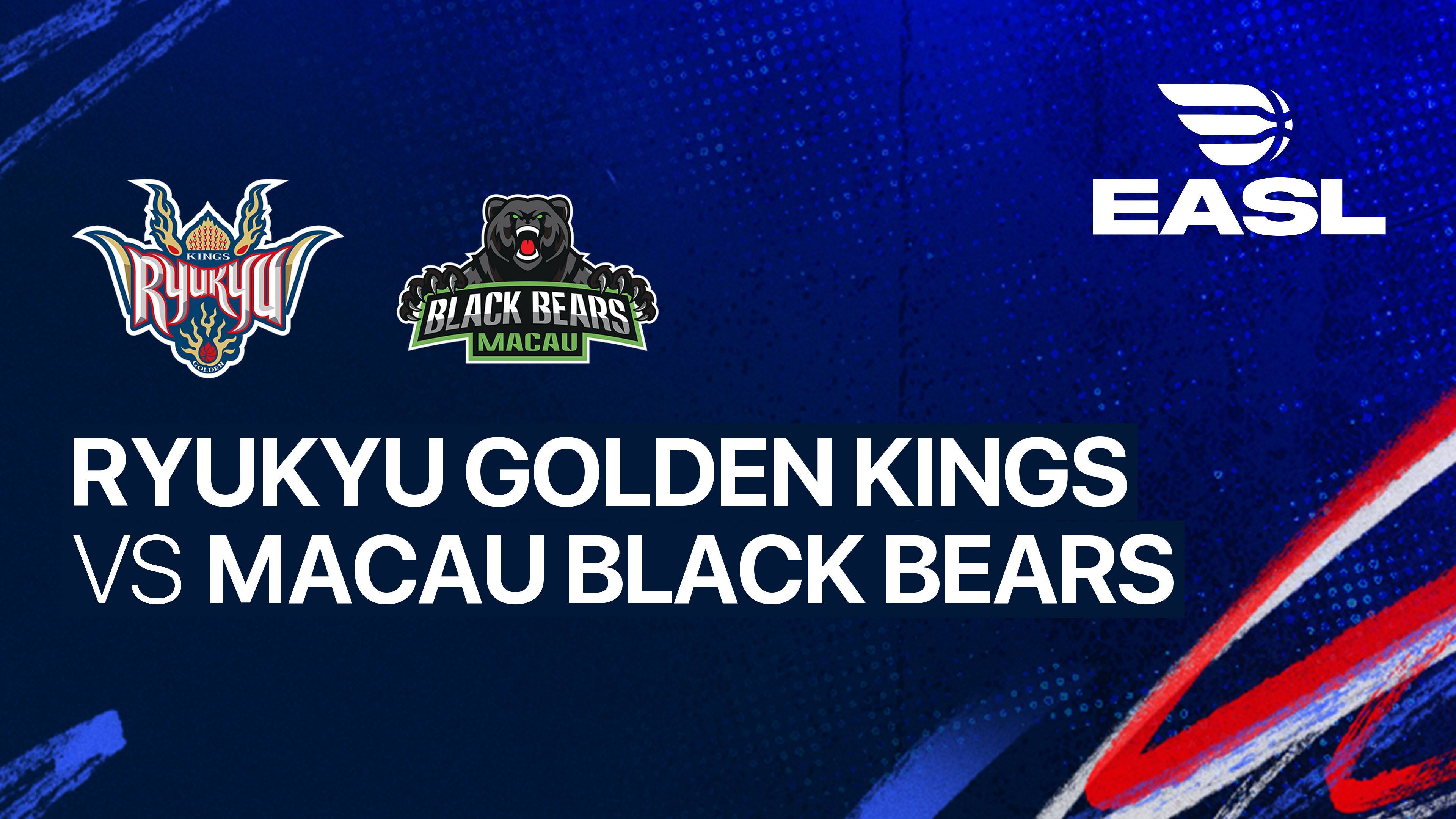 Ryukyu Golden Kings vs Macau Black Bears