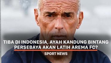 Tiba di Indonesia, Ayah Kandung Bintang Persebaya Akan Latih Arema FC?