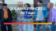 Julaiha Princes Betawi - Episode 15