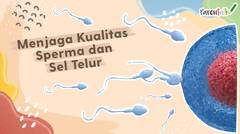 Tips Cepat Hamil: Menjaga Kesuburan Sperma dan Sel Telur