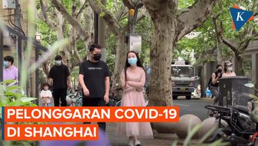 Penduduk Shanghai Menikmati Pelonggaran Aturan Covid-19