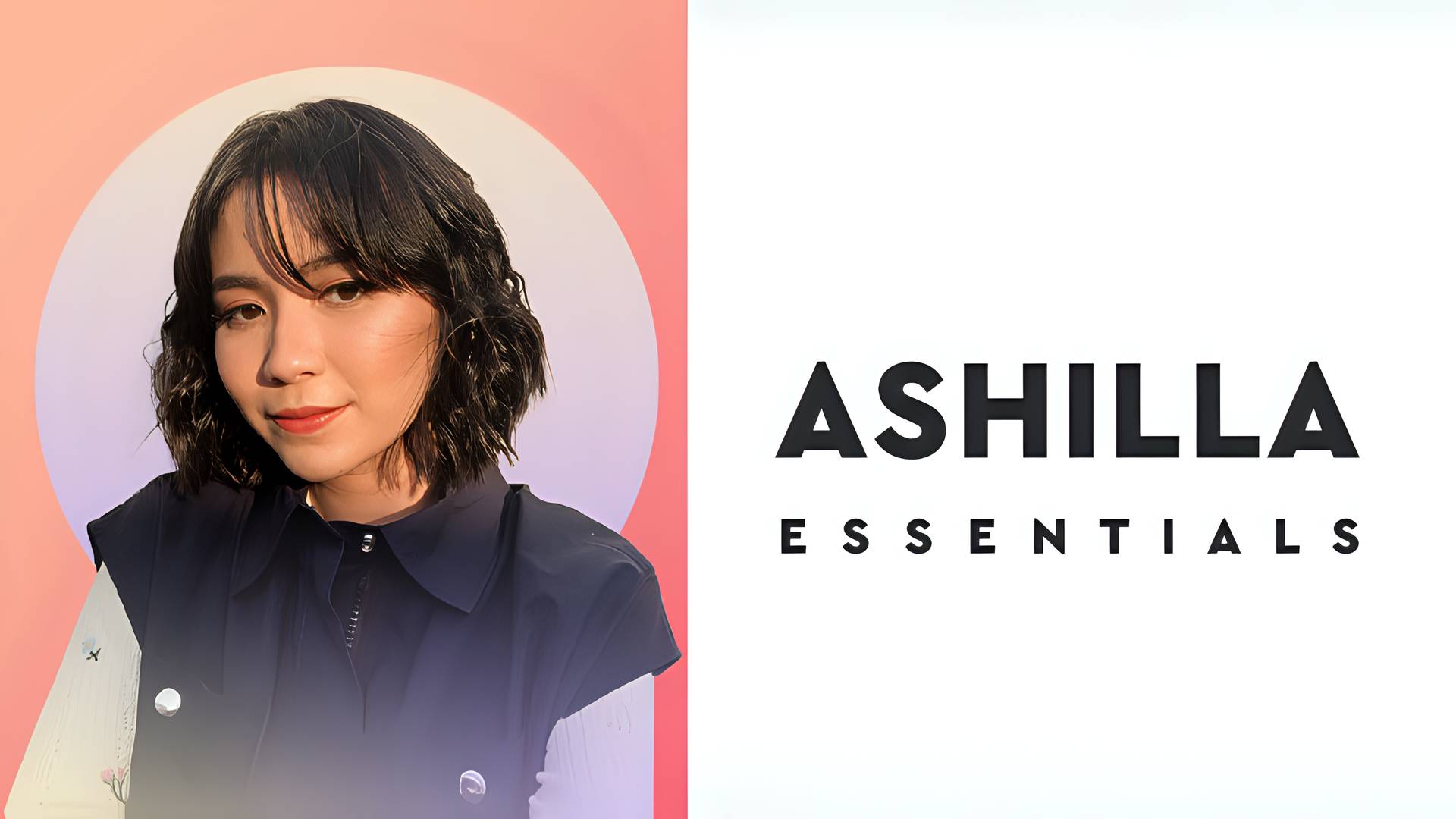Essentials: Ashilla