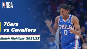 Match Highlight | Philadelphia 76ers vs Cleveland Cavaliers | NBA Regular Season 2021/22