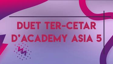 BELUM MOVE ON! Duet Ter-cetar D'Academy Asia 5