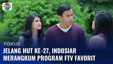 Sambut HUT ke-27, Indosiar Merangkum Sejumlah Program FTV Hits Dari Dulu Hingga Kini! | Fokus