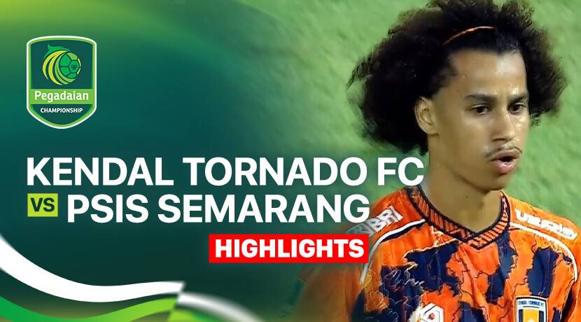 Kendal Tornado FC vs PSIS Semarang
