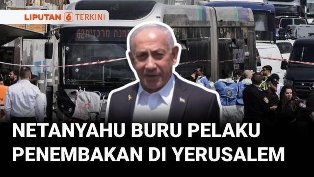 PM Benjamin Netanyahu Memburu Pelaku di Balik Penembakan Yerusalem | Liputan 6