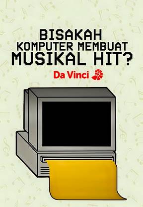 Davinci - Bisakah Komputer Membuat Musikal Hit?