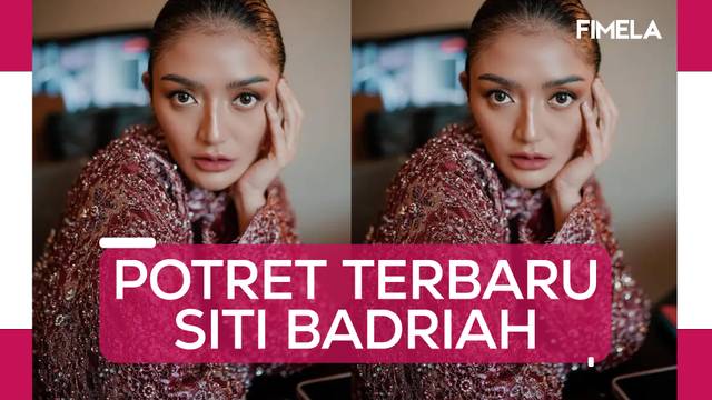 Wajahnya Jadi Sorotan, Intip 6 Potret Terbaru Siti Badriah