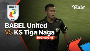Highlight - Babel United 1 vs 1 KS Tiga Naga | Liga 2 2021/2022