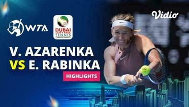 Victoria Azarenka vs Elena Rybakina - Highlights | WTA Dubai Duty Free Tennis Championships 2024