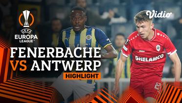 Highlight - Fenerbache vs Antwerp | UEFA Europa League 2021/2022