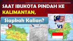 Ibukota Pindah Ke Kalimantan !! Siapkah Kalian?