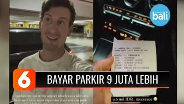 Viral, WNA Bayar Parkir Lebih dari Rp9 Juta di Bandara I Gusti Ngurah Rai, Bali | Liputan 6