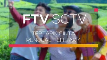 FTV SCTV - Tertarik Cinta Penjual Teh Tarik