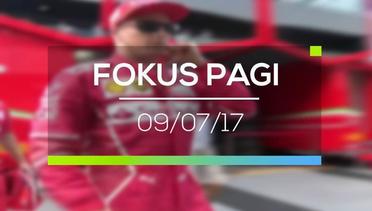 Fokus Pagi - 09/07/17