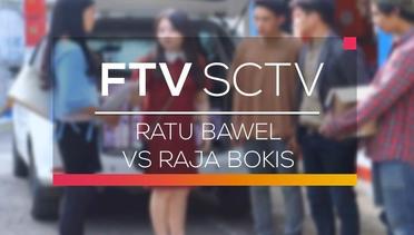 FTV SCTV - Ratu Bawel vs Raja Bokis