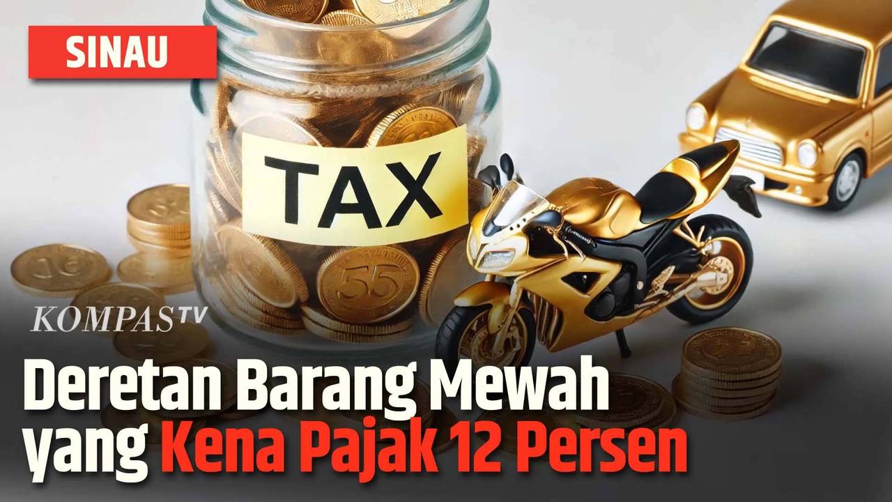PPN Jadi 12 Persen dan Akan Menyasar Barang Mewah, Benarkah? Ini Daftarnya | SINAU - Kompas TV
