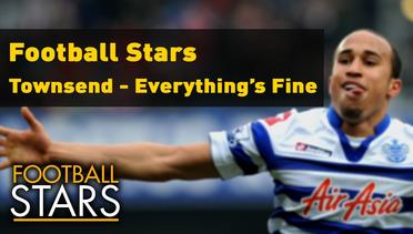 Football Stars | Townsend - Everything's Fine