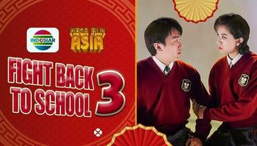 Mega Film Asia : Fight Back To School III - 27 Maret 2024