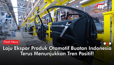 Ekspor Produk Otomotif Buatan Indonesia Menunjukkan Tren Positif | Flash News