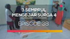 3 Semprul Mengejar Surga 4 - Episode 38