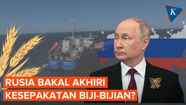 Rusia Beri Sinyal Setop Kesepakatan Laut Hitam, 'Kiamat' Pangan Ancam Eropa