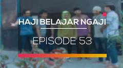 Haji Belajar Ngaji - Episode 53