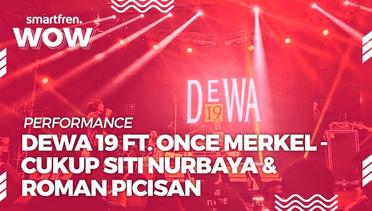 Dewa19 Feat Once Mekel : Cukup Siti Nurbaya & Roman Picisan  | Smartfren Wow Concert 2019