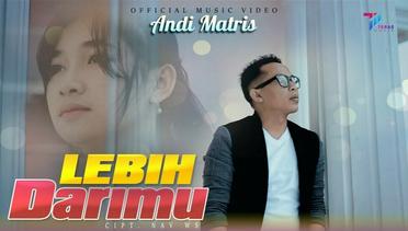 Andi Matris - Lebih Darimu (Official Music Video)