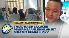 4 Prajurit Jadi Tersangka Kematian Prada Lucky - [Selamat Pagi Indonesia]