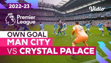 Gol Bunuh Diri | Man City vs Crystal Palace | Premier League 2022/23