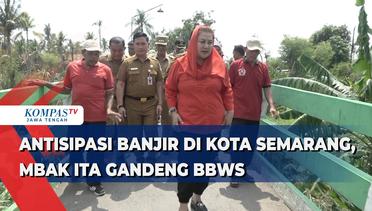 Antisipasi Banjir di Kota Semarang, Mbak Ita Gandeng BBWS